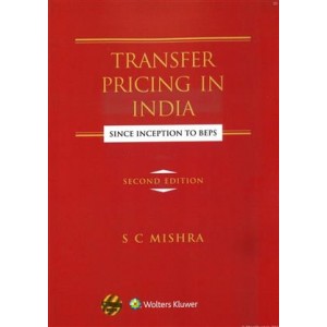 CCH's Transfer Pricing in India Since Inception to BEPS by S. C. Mishra